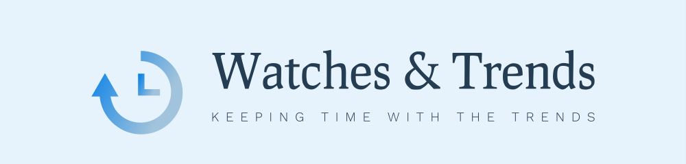 Watches and Trends